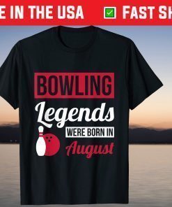 Bowling Legends Were Born In August Birthday Us 2021 T-Shirt