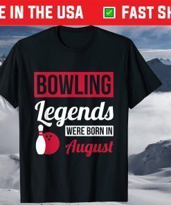 Bowling Legends Were Born In August Birthday Us 2021 T-Shirt