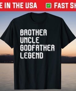 Brother Uncle Godfather Legend T-Shirt