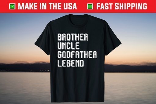 Brother Uncle Godfather Legend T-Shirt