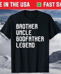 Brother Uncle Godfather Legend T-Shirt