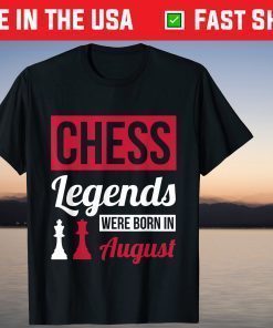 Chess Legends Were Born In August Birthday T-Shirt