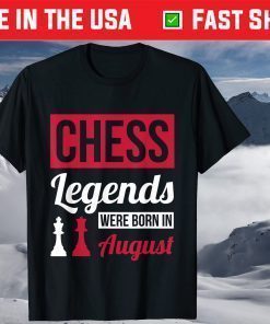 Chess Legends Were Born In August Birthday T-Shirt