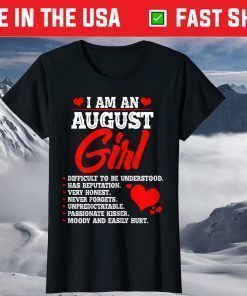 Cool Anniversary or Birthday I am an August Girl T-Shirt