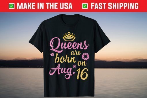 Crown Queens Are Born On August 25 Happy Birthday Shirt