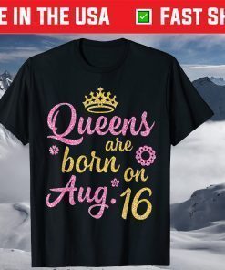 Crown Queens Are Born On August 25 Happy Birthday Shirt