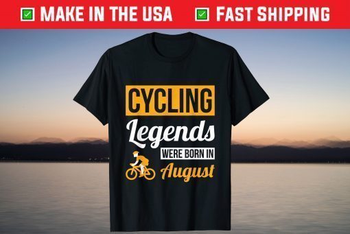 Cycling Legends Were Born In August Birthday Unisex T-Shirt