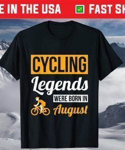 Cycling Legends Were Born In August Birthday Unisex T-Shirt