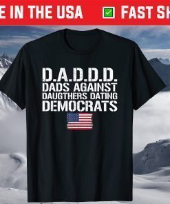 Daddd Dads Against Daughters Dating Democrats T-Shirt