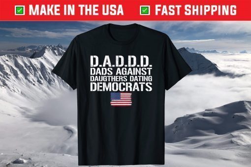 Daddd Dads Against Daughters Dating Democrats T-Shirt