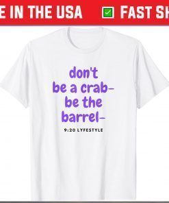 Don't Be A Crab - Be The Barrel - 9:20 Lifestyle T-Shirt