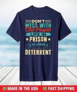 Don't Mess With Old People Life in Prison Senior T-Shirt