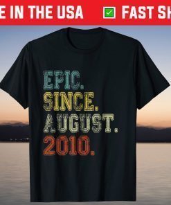 Epic Since August 2010 11th Birthday 11 Years Old T-Shirt