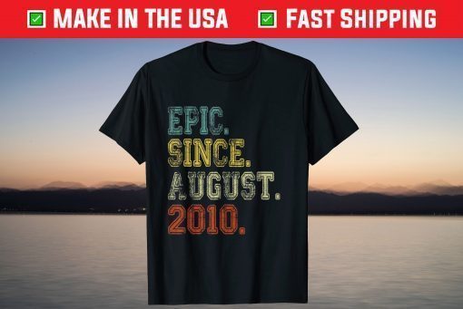 Epic Since August 2010 11th Birthday 11 Years Old T-Shirt