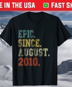 Epic Since August 2010 11th Birthday 11 Years Old T-Shirt