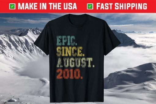 Epic Since August 2010 11th Birthday 11 Years Old T-Shirt