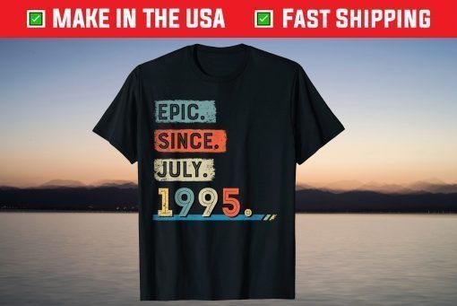 Epic Since July 1995 26th Birthday T-Shirt