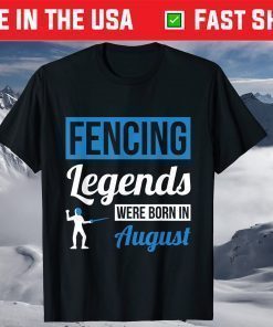 Fencing Legends Were Born In August Birthday T-Shirt