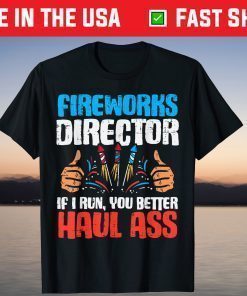 Fireworks Director If I Run Funny 4th Of July Fourth T-Shirt