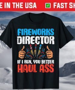 Fireworks Director If I Run Funny 4th Of July Fourth T-Shirt