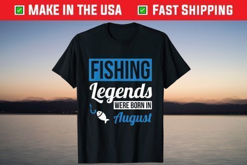 Fishing Legends Were Born In August Birthday Classic T-Shirts