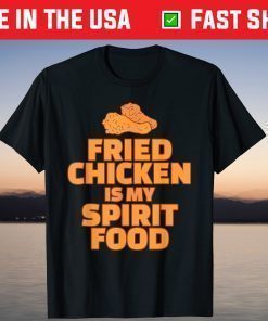 Fried Chicken is my Spirit Food T-Shirt