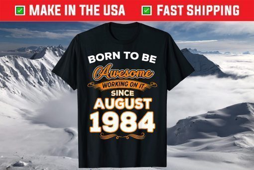 Genuine Quality Born in August 1984 35th Birthday Classic T-Shirt