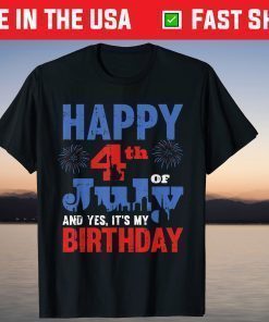 Happy July 4th And Yes It's My Birthday American Patriotic Classic T-Shirt