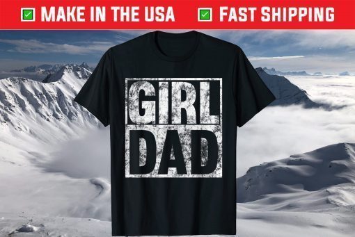 Hashtag Girl Dad Fathers Day Daughter T-Shirt