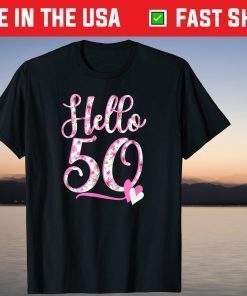 Hello Fifty 50 Years 50th Birthday Flowers T-shirt