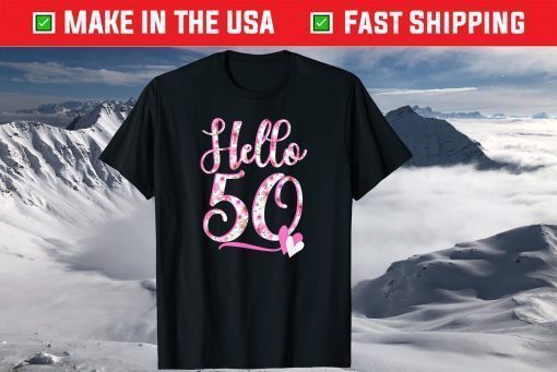 Hello Fifty 50 Years 50th Birthday Flowers T-shirt