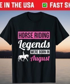 Horse Riding Legends Were Born In August Birthday T-Shirt