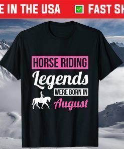 Horse Riding Legends Were Born In August Birthday T-Shirt