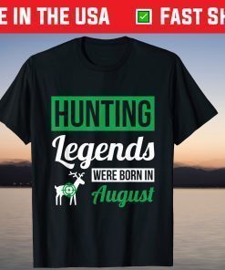 Hunting Legends Were Born In August Birthday T-Shirt