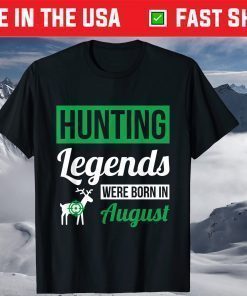 Hunting Legends Were Born In August Birthday T-Shirt