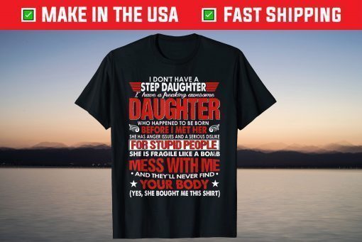 I Dont Have A Step Daughter I Have Awesome Daughter Classic T-Shirt