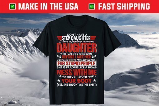 I Dont Have A Step Daughter I Have Awesome Daughter Classic T-Shirt