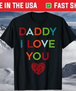 I Love Daddy Heart Dad Happy Fathers Day T-Shirt