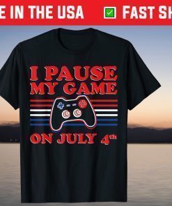 I Paus My Game On July 4th - Independence Day Video Gamer T-Shirt