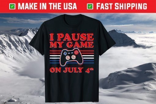 I Paus My Game On July 4th - Independence Day Video Gamer T-Shirt