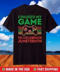 I Paused My Game to Celebrate Juneteeth T-Shirt