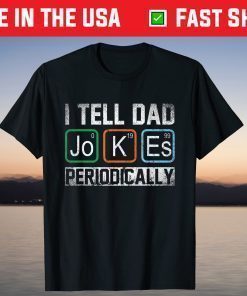 I Tell Dad Jokes Periodically Chemistry Teacher Dad Jokes Us 2021 T-Shirt