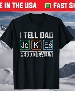 I Tell Dad Jokes Periodically Chemistry Teacher Dad Jokes Us 2021 T-Shirt