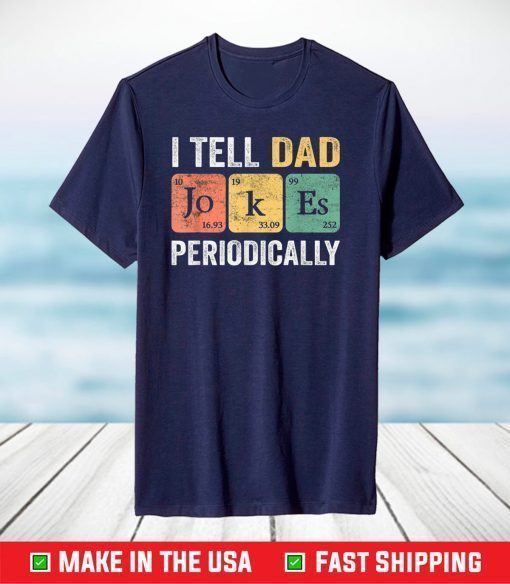 I Tell Father Jokes PERIODICALLY Father's Day T-shirt