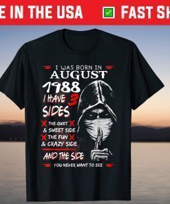 I Was Born In August 1988 I Have 3 Sides T-Shirt