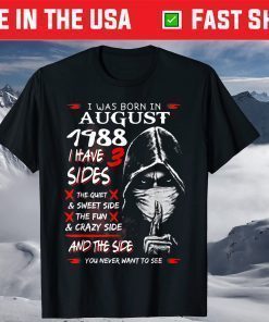 I Was Born In August 1988 I Have 3 Sides T-Shirt