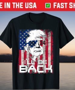 I'll Be Back Trump 2024 Vintage Donald Trump 4th of July Unisex T-Shirt