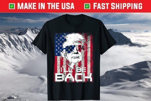 I'll Be Back Trump 2024 Vintage Donald Trump 4th of July Unisex T-Shirt