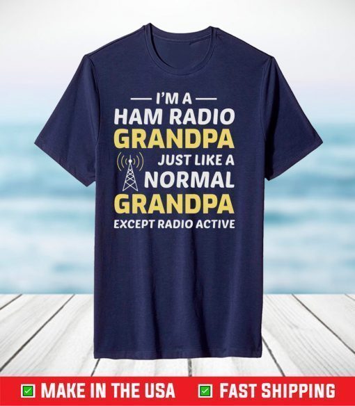 I'm A Ham Radio Grandpa Just Like A Normal Grandpa Classic T-Shirt