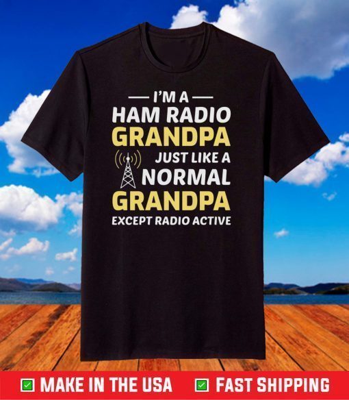 I'm A Ham Radio Grandpa Just Like A Normal Grandpa Classic T-Shirt